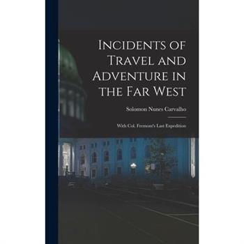 Incidents of Travel and Adventure in the Far West; With Col. Fremont’s Last Expedition