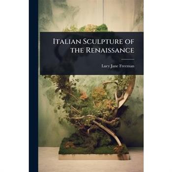 Italian Sculpture of the Renaissance
