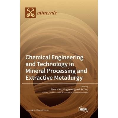 Chemical Engineering and Technology in Mineral Processing and Extractive Metallurgy