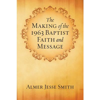 The Making of the 1963 Baptist Faith and Message