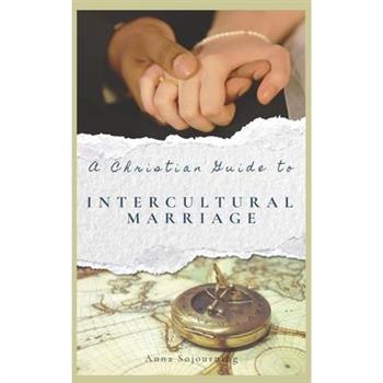 A Christian Guide to Intercultural Marriage