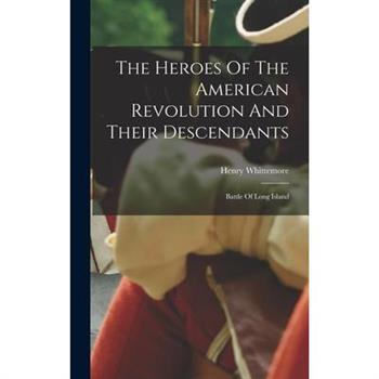 The Heroes Of The American Revolution And Their Descendants