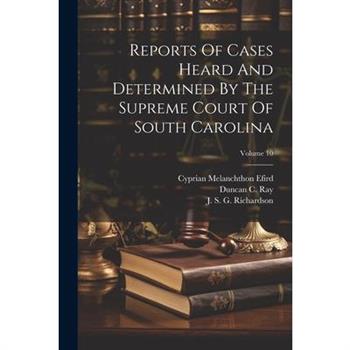 Reports Of Cases Heard And Determined By The Supreme Court Of South Carolina; Volume 10