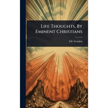 Life Thoughts, By Eminent Christians