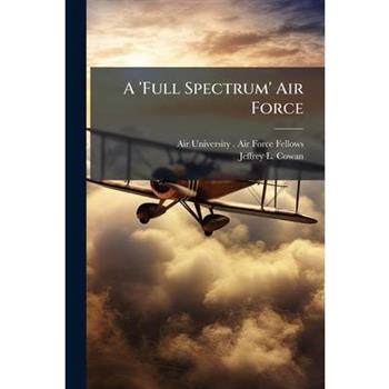 A 'Full Spectrum' Air Force