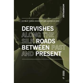 Dervishes Along the Silk Roads: Between Past and Present