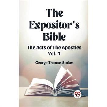 The Expositor's Bible The Acts Of The Apostles Vol. 1