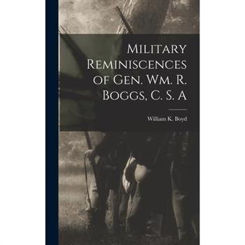 Military Reminiscences of Gen. Wm. R. Boggs, C. S. A