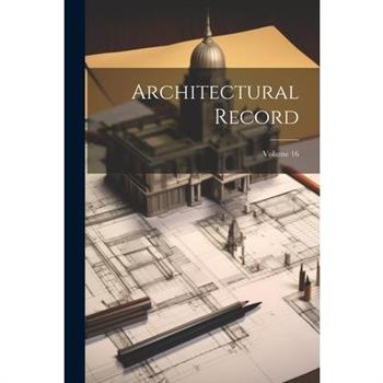 Architectural Record; Volume 16