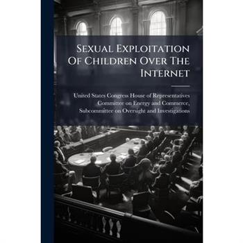 Sexual Exploitation Of Children Over The Internet