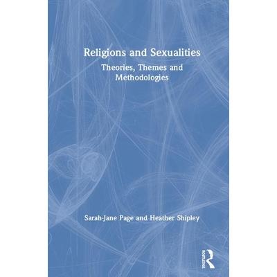 Religion and SexualitiesTheories Themes and Methodologies