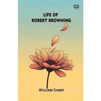 Life Of Robert Browning