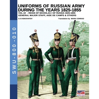 Uniforms of Russian army during the years 1825-1855 - Vol. 10