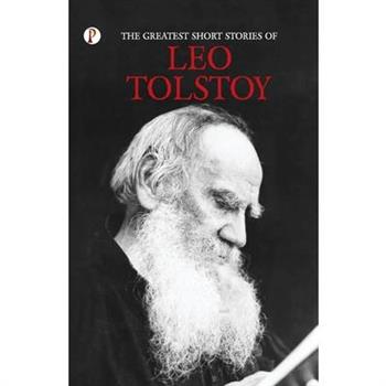The Greatest Short Stories of Leo Tolstoy