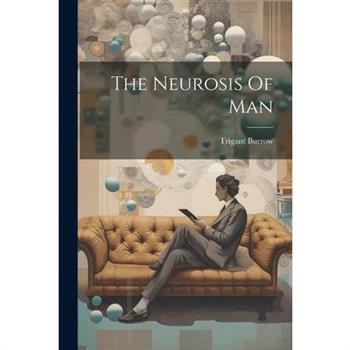 The Neurosis Of Man