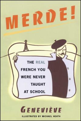 Merde: The Real French You Were Never Taught at School