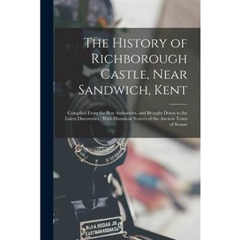 The History of Richborough Castle, Near Sandwich, Kent