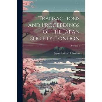 Transactions and Proceedings of the Japan Society, London; Volume 4