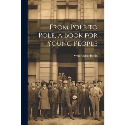 From Pole to Pole, a Book for Young People