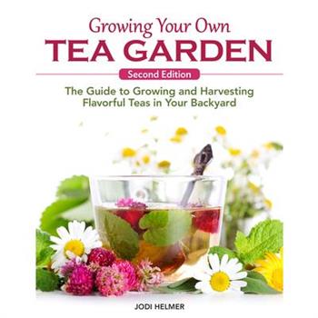 Growing Your Own Tea Garden, Second Edition