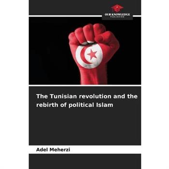 The Tunisian revolution and the rebirth of political Islam