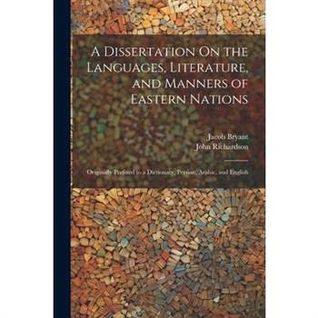 A Dissertation On the Languages, Literature, and Manners of Eastern Nations