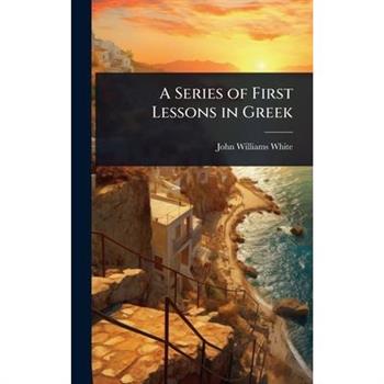 A Series of First Lessons in Greek