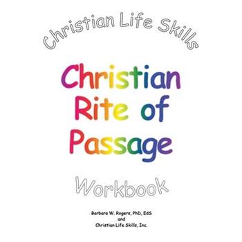 Christian Life Skills Christian Rite of Passage Workbook