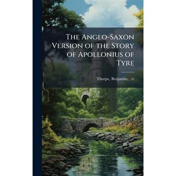 The Anglo-Saxon Version of the Story of Apollonius of Tyre
