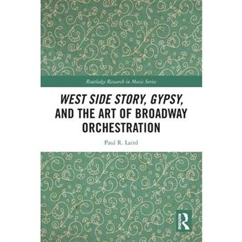 West Side Story, Gypsy, and the Art of Broadway Orchestration