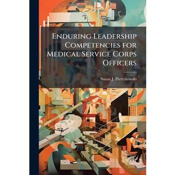 Enduring Leadership Competencies for Medical Service Corps Officers