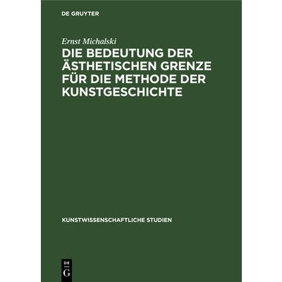Die Bedeutung Der ?sthetischen Grenze F羹r Die Methode Der Kunstgeschichte