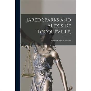 Jared Sparks and Alexis de Tocqueville;