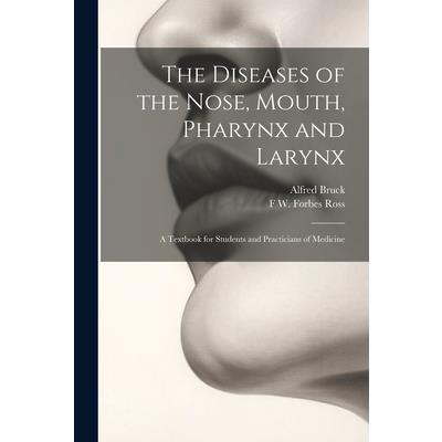 The Diseases of the Nose, Mouth, Pharynx and Larynx