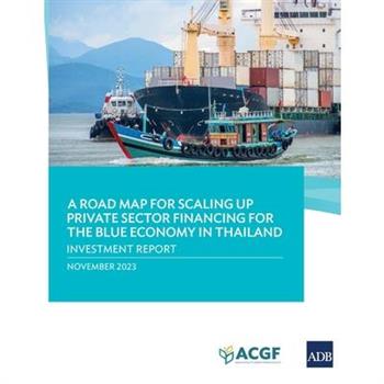 A Road Map for Scaling Up Private Sector Financing for the Blue Economy in Thailand