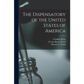 The Dispensatory of the United States of America