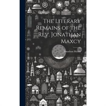 The Literary Remains of the Rev. Jonathan Maxcy
