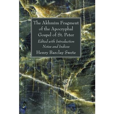 The Akhm簾m Fragment of the Apocryphal Gospel of St. Peter