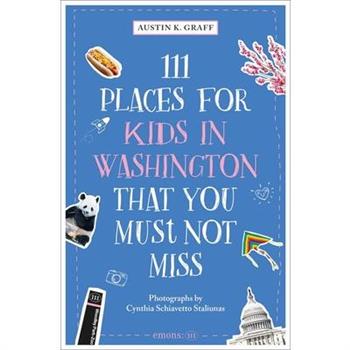 111 Places for Kids in Washington, DC That You Must Not Miss