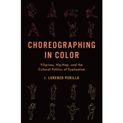 Choreographing in ColorFilipinos, Hip-Hop, and the Cultural Politics of Euphemism