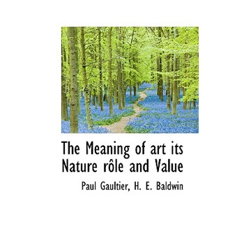 The Meaning of Art Its Nature R Le and Value