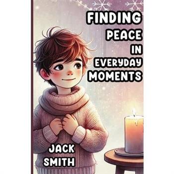 Finding Peace in Everyday Moments