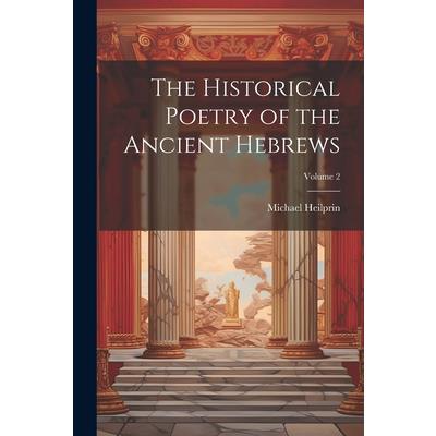 The Historical Poetry of the Ancient Hebrews; Volume 2