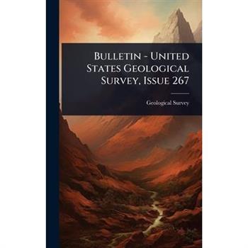 Bulletin - United States Geological Survey, Issue 267