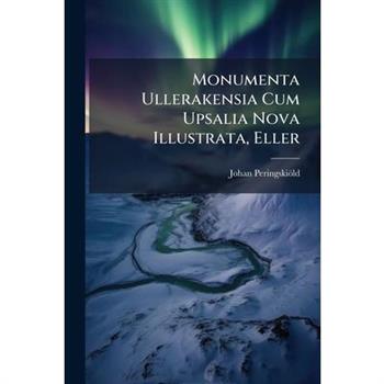 Monumenta Ullerakensia Cum Upsalia Nova Illustrata, Eller