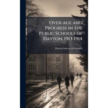 Over-age and Progress in the Public Schools of Dayton, 1913-1914