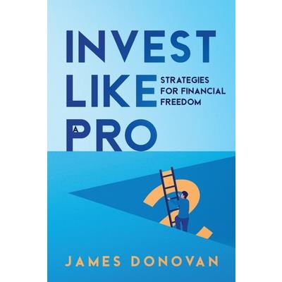 Invest Like a Pro Invest Like a Pro