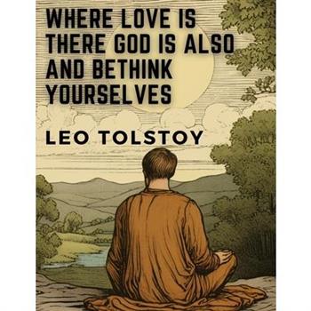 Where Love is There God is Also and Bethink Yourselves