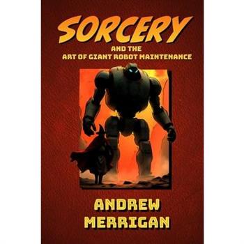 Sorcery And The Art Of Giant Robot Maintenance