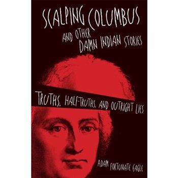 Scalping Columbus and Other Damn Indian Stories